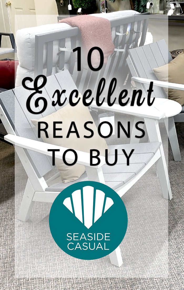 10 Reasons To Buy Seaside Casual Outdoor Furniture