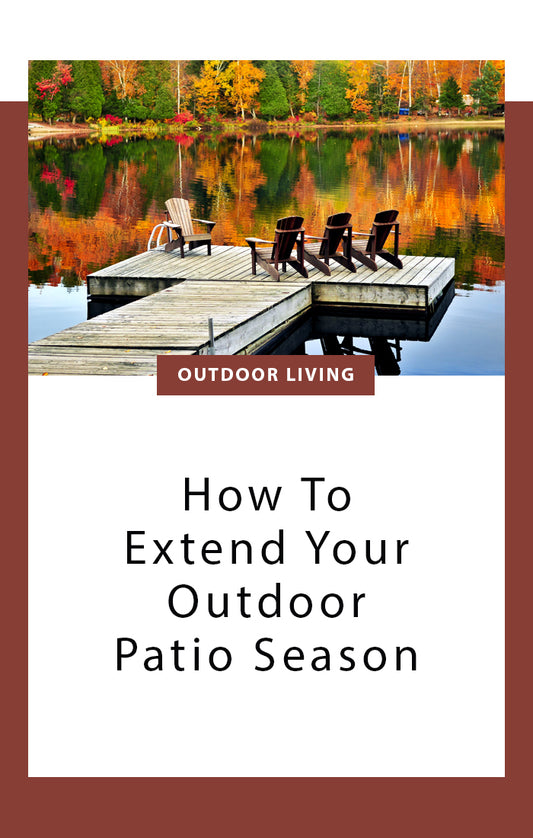 How To Extend Your Outdoor Patio Season