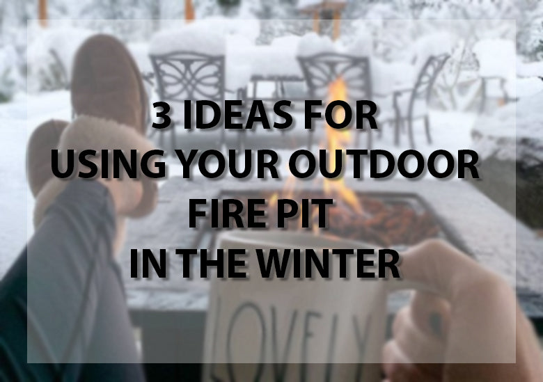 3 Ideas For Using Your Outdoor Fire Pit In The Winter