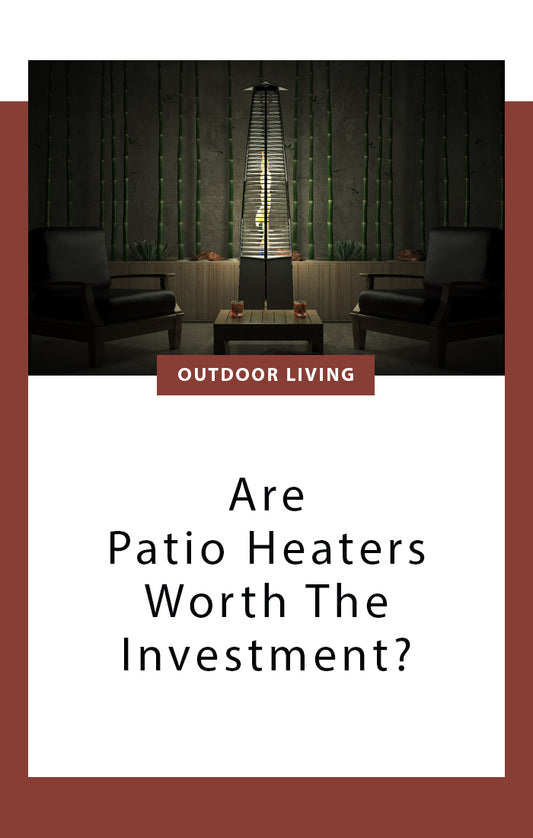 Are Patio Heaters Worth The Investment?